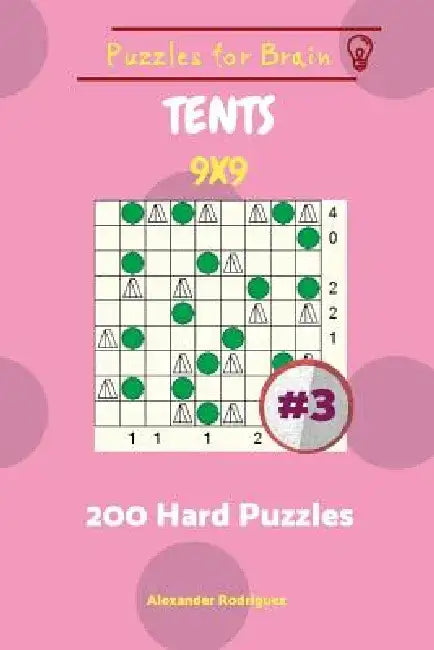 Puzzles for Brain Tents - 200 Hard Puzzles 9x9 vol. 3 by Alexander Rodriguez