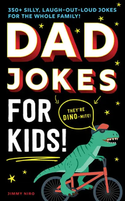 Dad Jokes for Kids: Silly Jokes So Bad Even Your Dad Wouldn't Tell Them! by Jimmy Niro