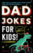 Dad Jokes for Kids: Silly Jokes So Bad Even Your Dad Wouldn't Tell Them! by Jimmy Niro