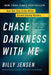 Chase Darkness with Me: How One True-Crime Writer Started Solving Murders by Billy Jensen