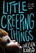 Little Creeping Things by Chelsea Ichaso