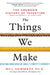 The Things We Make: The Unknown History of Invention from Cathedrals to Soda Cans