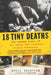 18 Tiny Deaths: The Untold Story of Frances Glessner Lee and the Invention of Modern Forensics by Bruce Goldfarb