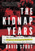 The Kidnap Years: The Astonishing True History of the Forgotten Epidemic That Shook Depression-Era America by David Stout