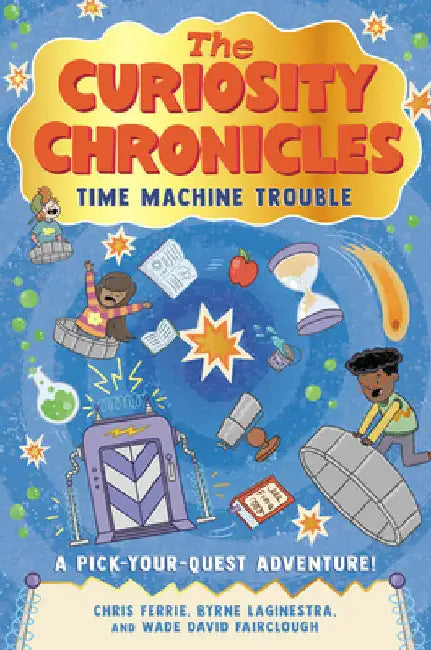 The Curiosity Chronicles: Time Machine Trouble by Chris Ferrie
