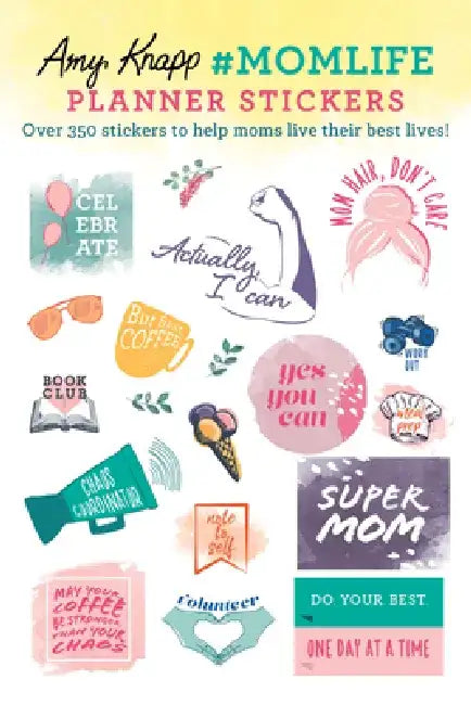Amy Knapp's #momlife Planner Stickers: Over 500 Stickers to Help Moms Live Their Best Lives! by Amy Knapp