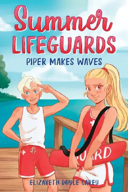 Summer Lifeguards: Piper Makes Waves by Elizabeth Doyle Carey