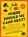 Where Should We Camp Next?: A 50 State Guide to Amazing Campgrounds and Other Unique Outdoor Accommodations by Stephanie Puglisi