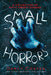 Small Horrors: A Collection of Fifty Creepy Stories by Darcy Coates