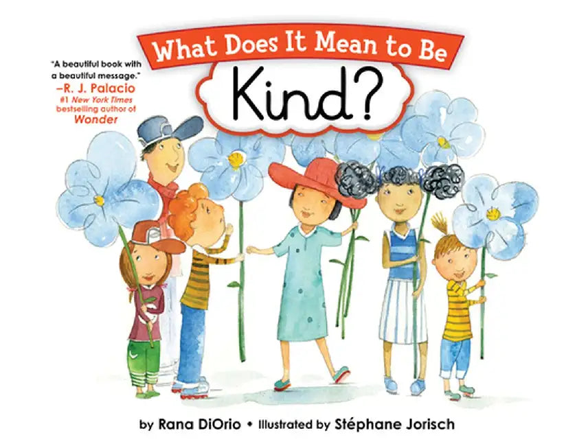 What Does It Mean to Be Kind? by Rana Diorio