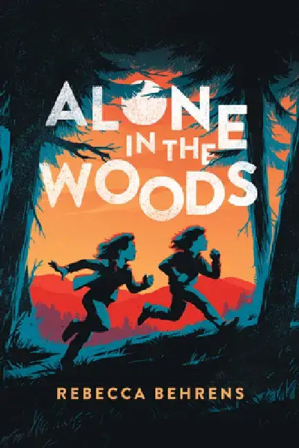 Alone in the Woods by Rebecca Behrens