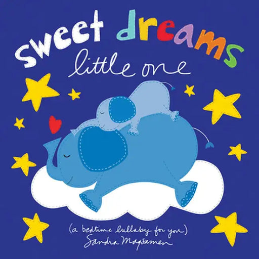 Sweet Dreams Little One: A Bedtime Lullaby by Sandra Magsamen