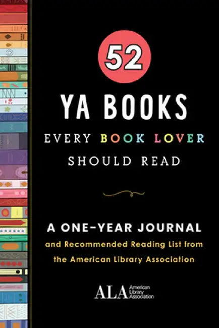 52 YA Books Every Book Lover Should Read: A One Year Journal and Recommended Reading List from the American Library Association by American Library Assocation (Ala)