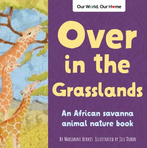 Over in the Grasslands: An African Savanna Animal Counting Book by Marianne Berkes