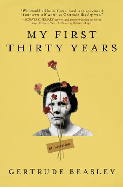 My First Thirty Years: A Memoir by Gertrude Beasley