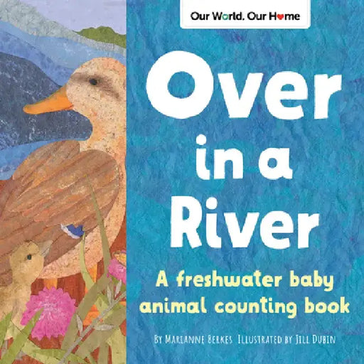 Over in a River: A Freshwater Animal Counting Book by Marianne Berkes