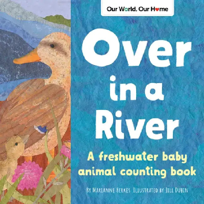 Over in a River: A Freshwater Animal Counting Book by Marianne Berkes