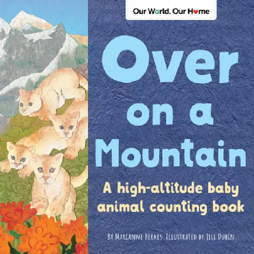 Over on a Mountain: A High Altitude Animal Counting Book by Marianne Berkes