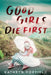 Good Girls Die First by Kathryn Foxfield