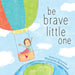 Be Brave Little One by Marianne Richmond