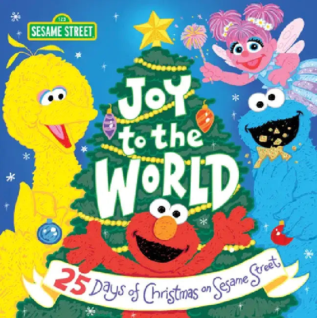 Joy to the World: 25 Days of Christmas on Sesame Street by Sesame Workshop