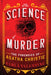 The Science of Murder: The Forensics of Agatha Christie by Carla Valentine