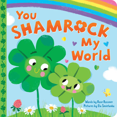 You Shamrock My World by Rose Rossner