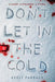 Don't Let in the Cold by Keely Parrack