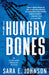 The Hungry Bones by Sara E. Johnson