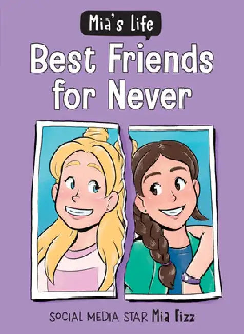 Mia's Life: Best Friends for Never by Mia Fizz