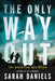 The Only Way Out by Sarah Daniels
