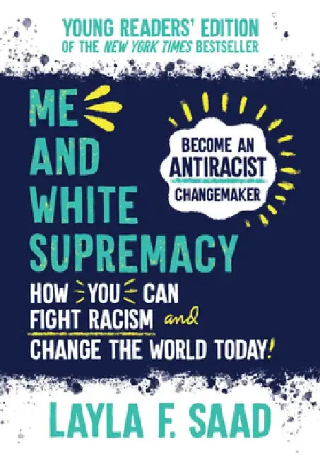 Me and White Supremacy: Young Readers' Edition by Layla Saad