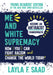 Me and White Supremacy: Young Readers' Edition by Layla Saad