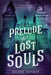 Prelude for Lost Souls by Helene Dunbar