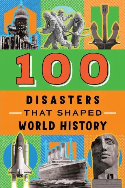 100 Disasters That Shaped World History by Joanne Mattern