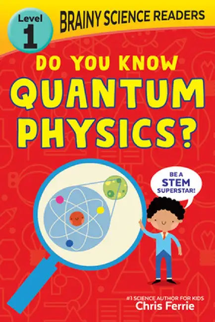 Brainy Science: Quantum Physics: Level 1 Beginner Reader by Chris Ferrie