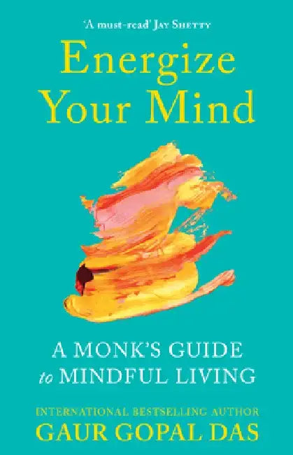 Energize Your Mind by Gaur Gopal Das