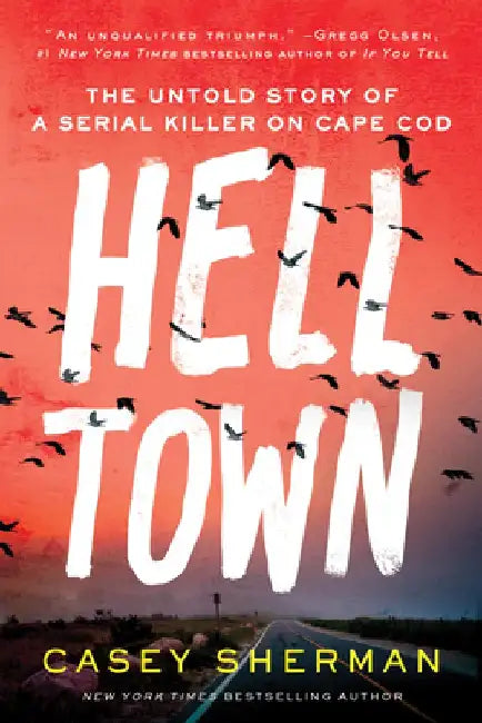 Helltown: The Untold Story of a Serial Killer on Cape Cod by Casey Sherman