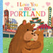 I Love You as Big as Portland by Rose Rossner, Joanne Partis