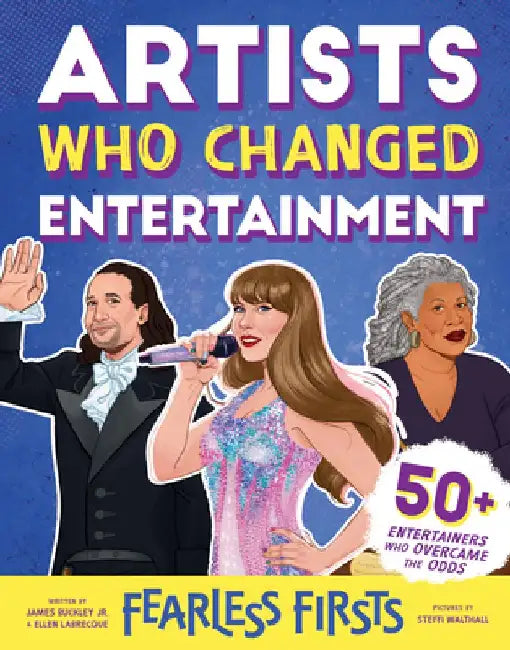 Fearless Firsts: Artists Who Changed Entertainment by James Buckley Jr.