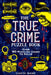 The True Crime Puzzle Book: Over 90 Puzzling Cases to Solve by Gareth Moore