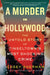 A Murder in Hollywood: The Untold Story of Tinseltown's Most Shocking Crime by Casey Sherman