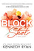 Block Shot by Kennedy Ryan
