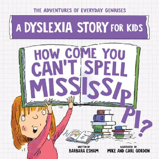 How Come You Can't Spell Mississippi: A Dyslexia Story for Kids by Barbara Esham