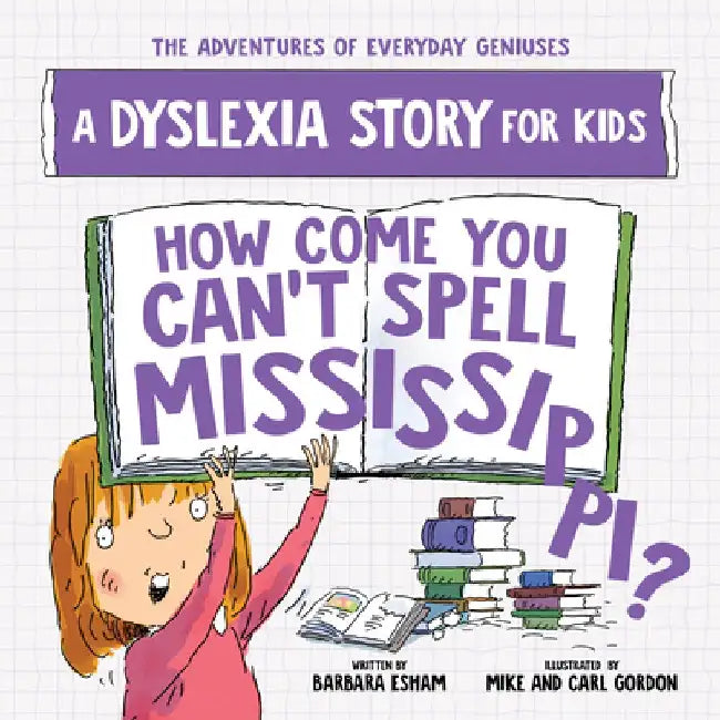 How Come You Can't Spell Mississippi: A Dyslexia Story for Kids by Barbara Esham