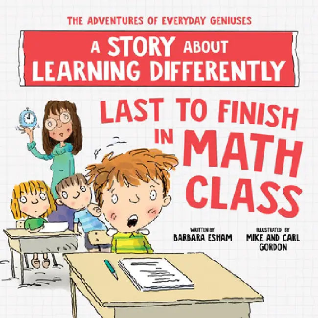 Last to Finish in Math Class: A Story about Learning Differently by Barbara Esham