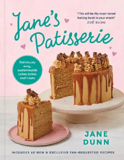 Jane's Patisserie: Deliciously Customizable Cakes, Bakes, and Treats by Jane Dunn