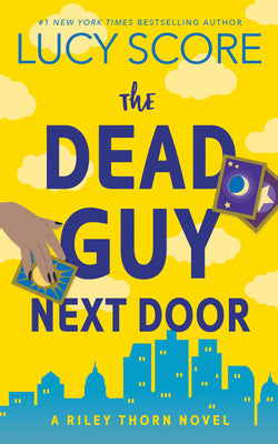 Riley Thorn and the Dead Guy Next Door by Lucy Score