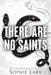 There Are No Saints by Sophie Lark