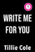 Write Me for You by Cole, Tillie